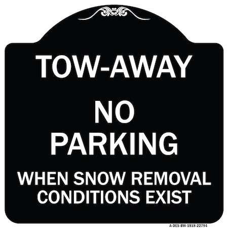 Signmission Tow-Away No Parking When Snow Removal Conditions Exist Heavy-Gauge Alum, 18" L, 18" H, BW-1818-22794 A-DES-BW-1818-22794